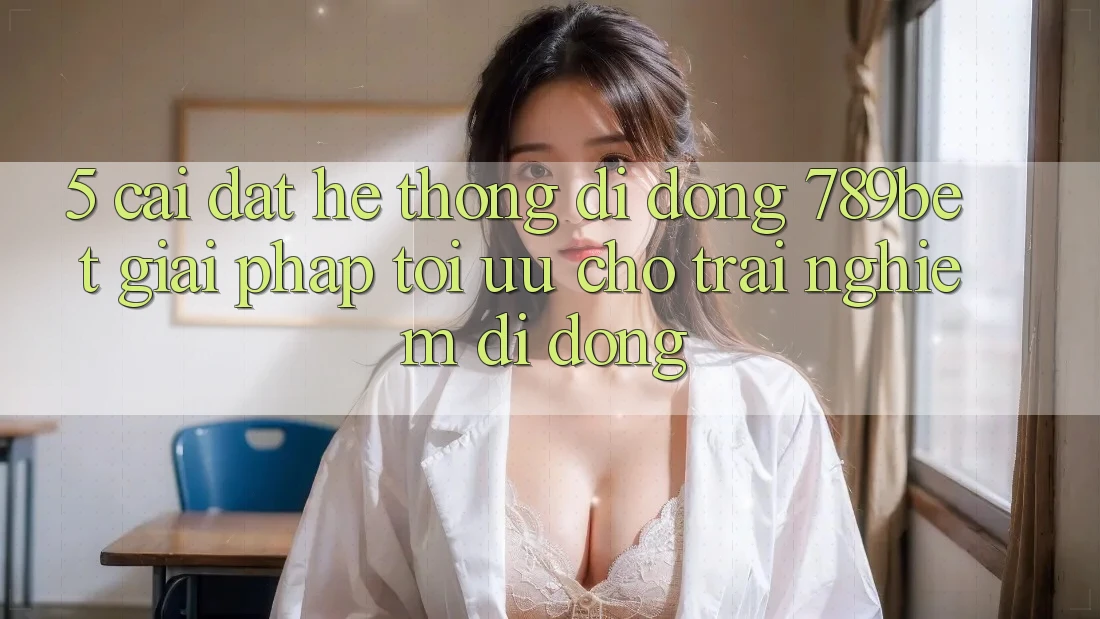 5. Cài đặt Hệ thống di động 789bet - Giải Pháp Tối Ưu Cho Trải Nghiệm Di Động