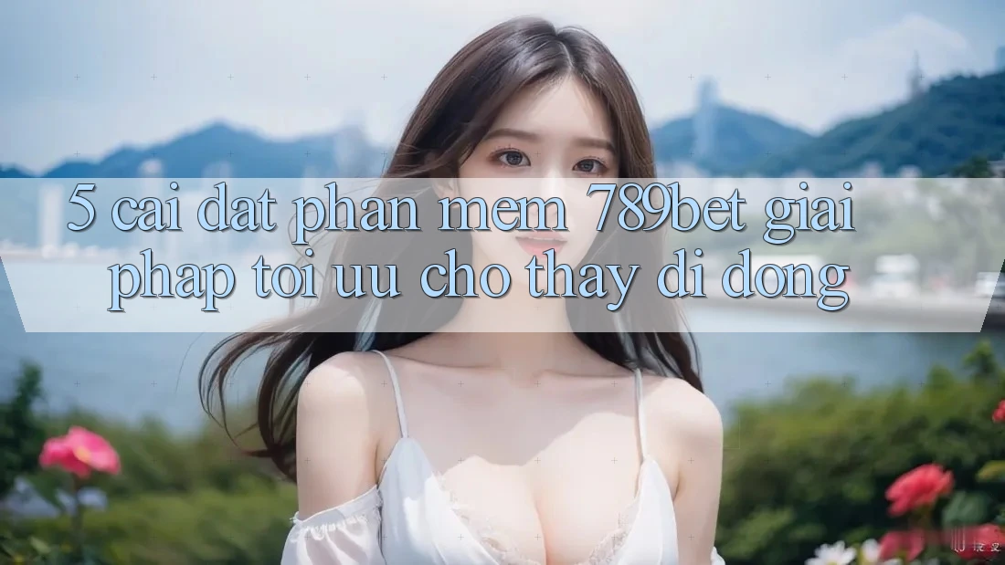 5. Cài đặt Phần mềm 789bet - Giải Pháp Tối Ưu Cho Thấy Di Động