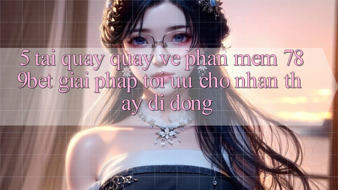 5. Tải quay quay về Phần mềm 789bet - Giải Pháp Tối Ưu Cho Nhận thấy Di Động 5. Tải quay quay về Phần mềm 789bet - Giải Pháp Tối Ưu Cho Nhận thấy Di Động