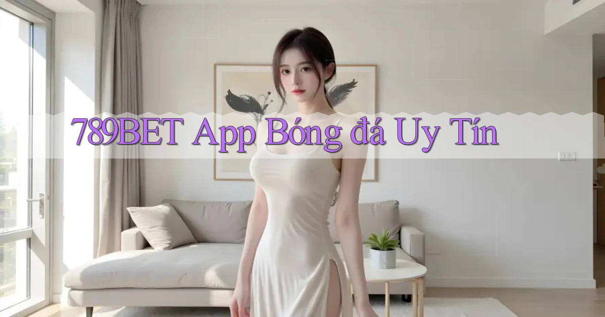 789bet app bóng đá uy tín