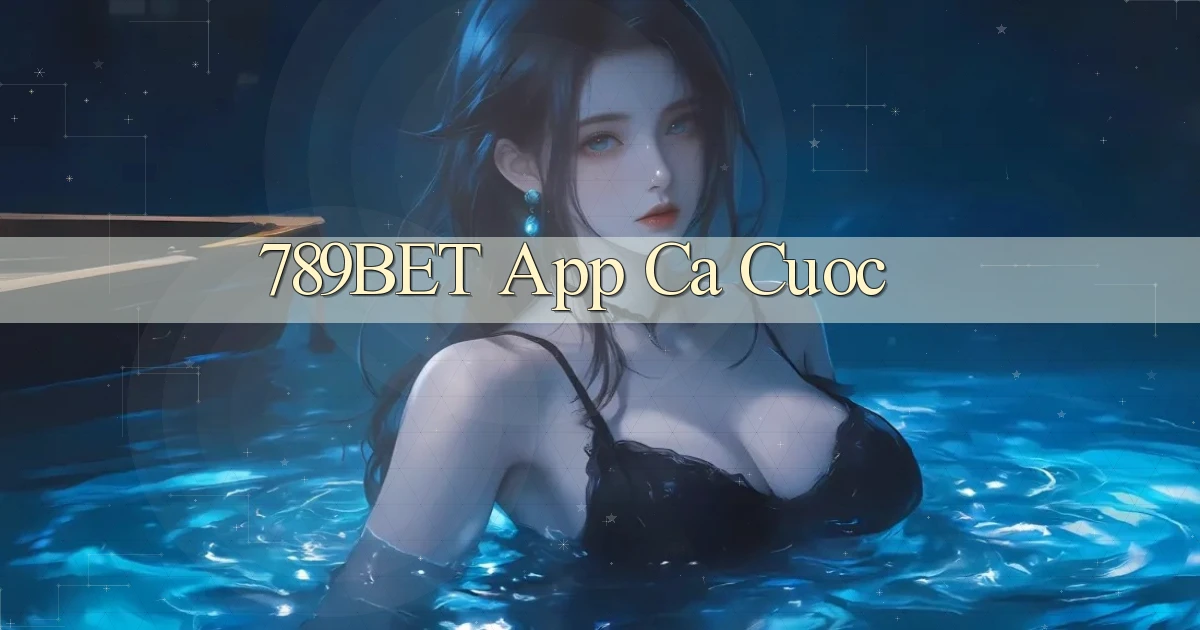789bet app ca cuoc