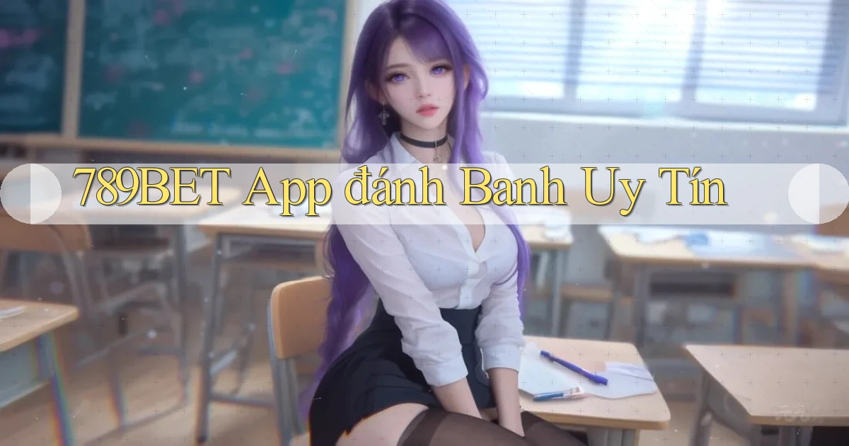 789bet app đánh banh uy tín