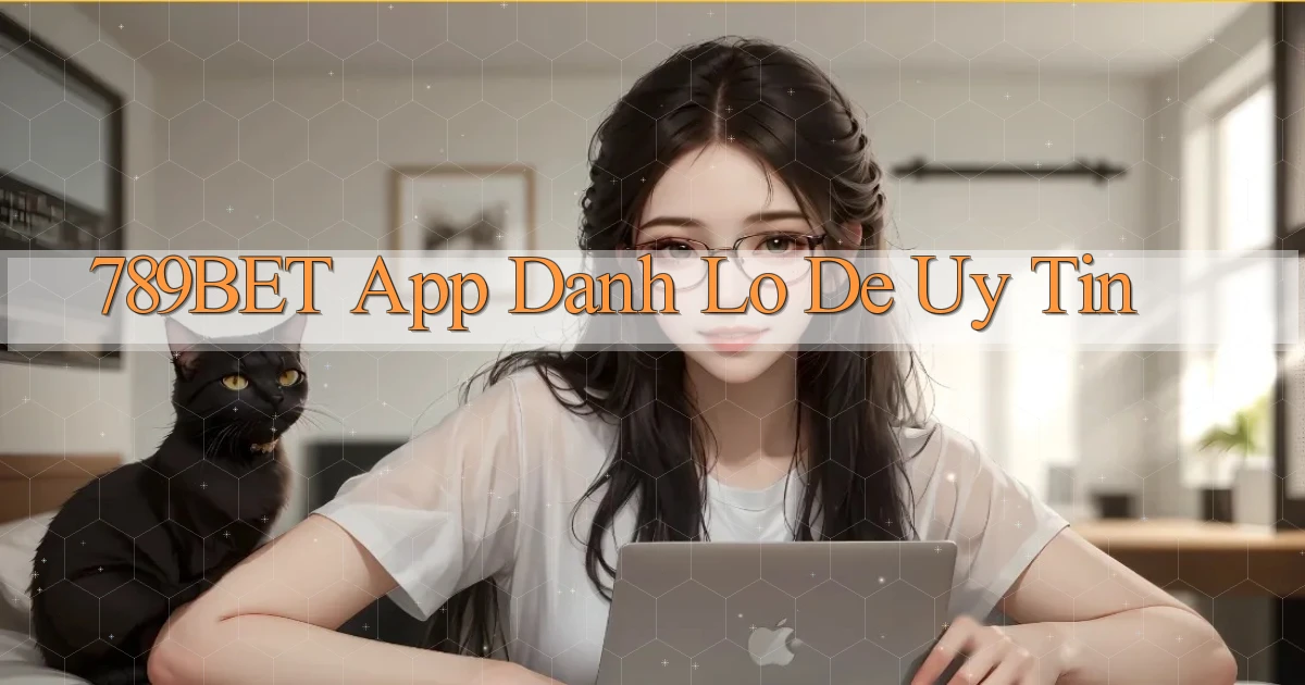 789bet app đánh lô de uy tín