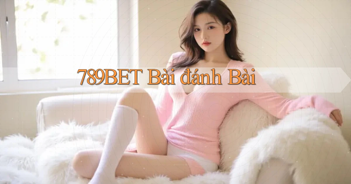 789bet bài đánh bài