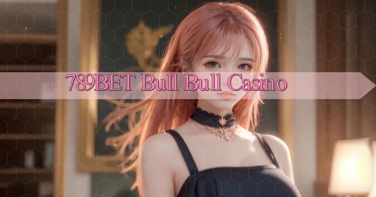 789bet bull bull casino