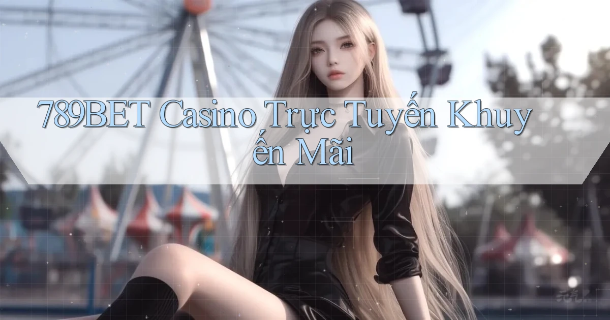 789bet casino trực tuyến khuyến mãi