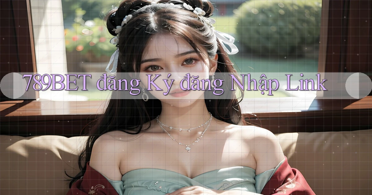 789bet  đăng ký đăng nhập link