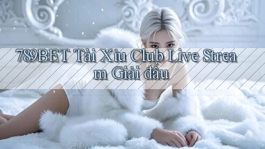 789bet  tài xỉu club live stream giải đấu