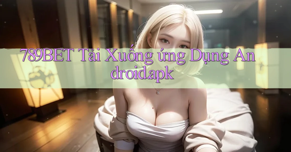 789bet Tải xuống ứng dụng Android.apk