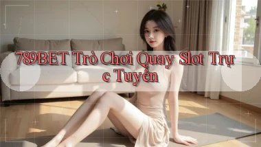 789bet  trò chơi quay slot trực tuyến