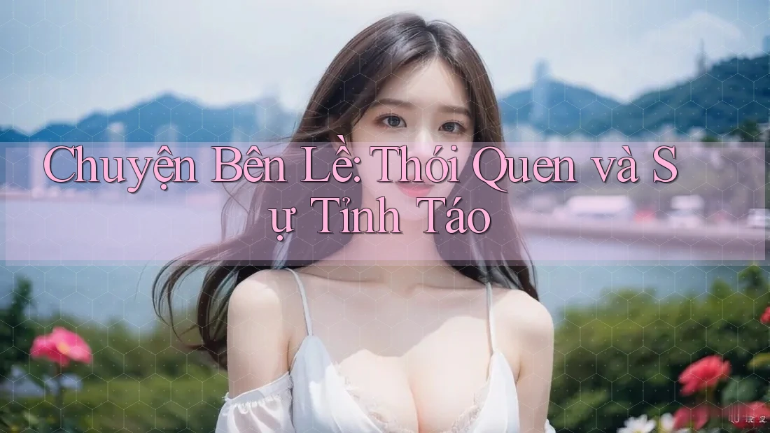 Chuyện Bên Lề: Thói Quen và Sự Tỉnh Táo