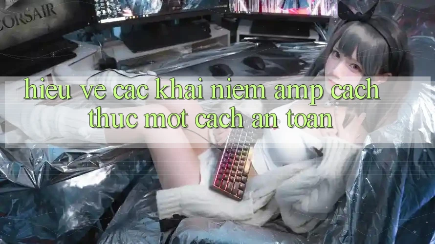 Hiểu Về Các Khái Niệm &amp; Cách Thức Một Cách An Toàn