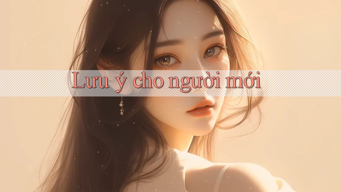 Lưu ý cho người mới