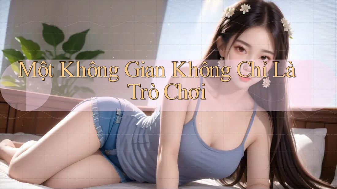 Một Không Gian Không Chỉ Là Trò Chơi