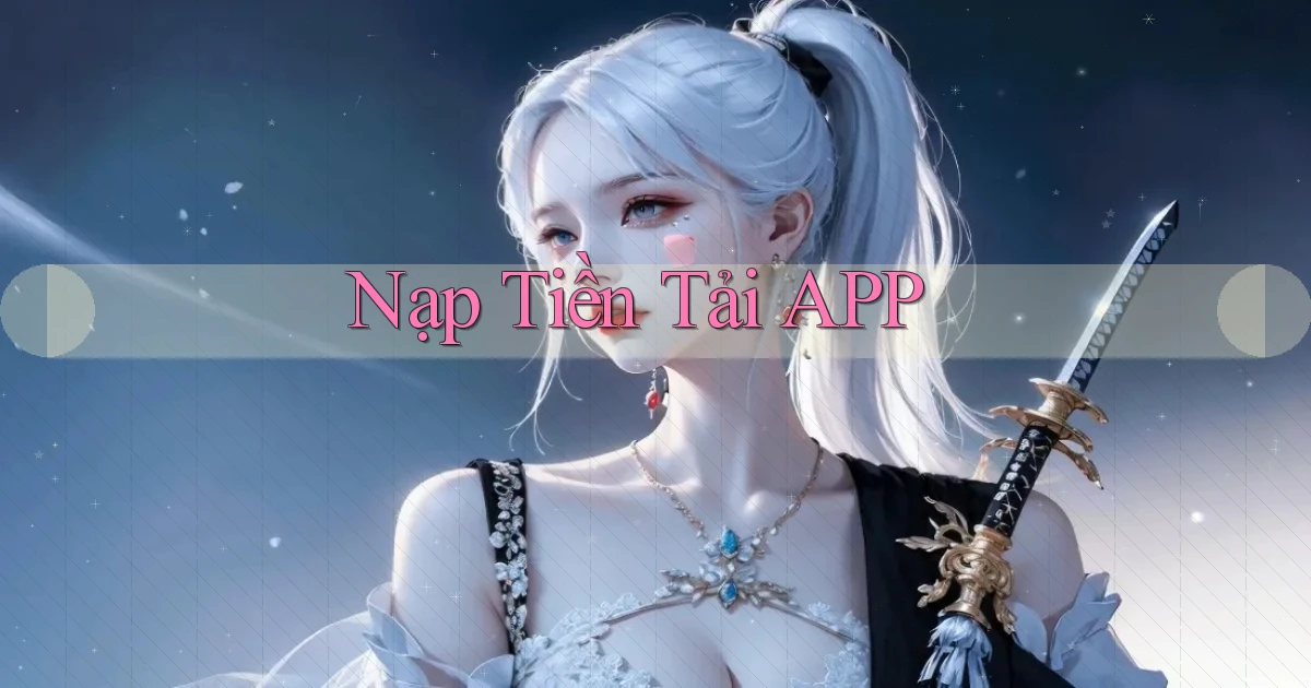 Nạp tiền Tải APP