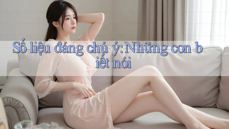 Số liệu đáng chú ý: Những con biết nói