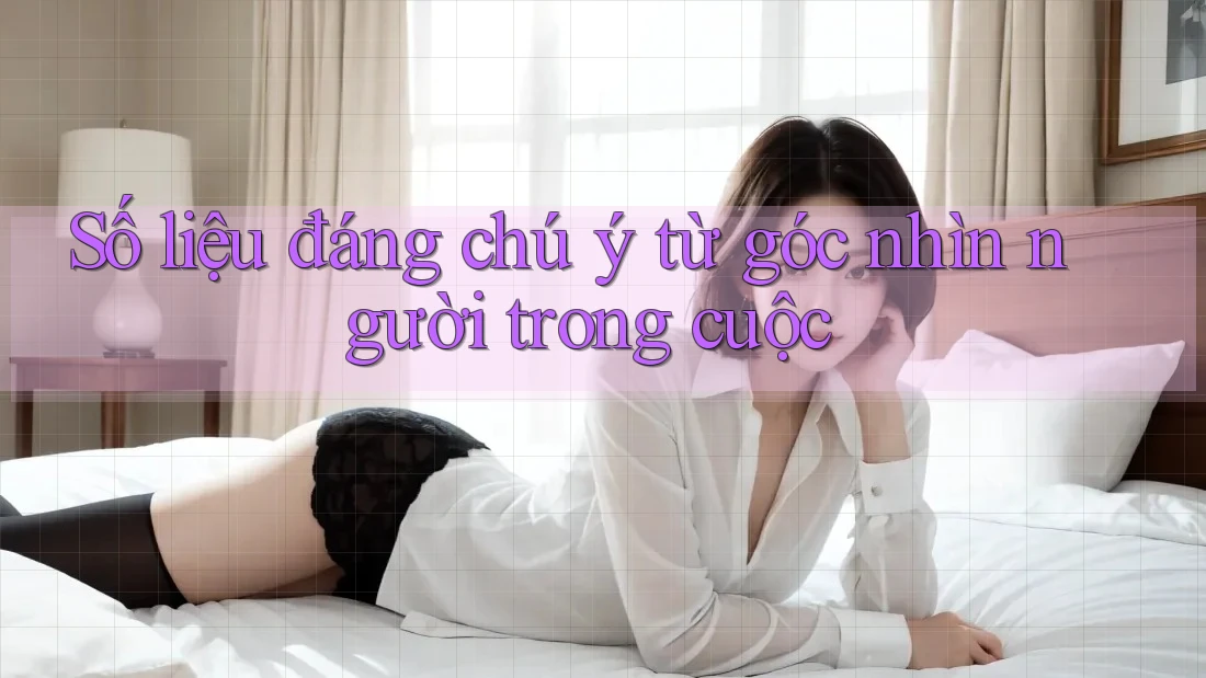 Số liệu đáng chú ý từ góc nhìn người trong cuộc