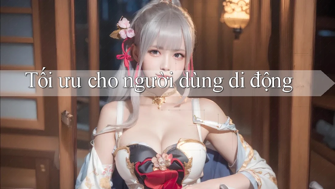 Tối ưu cho người dùng di động